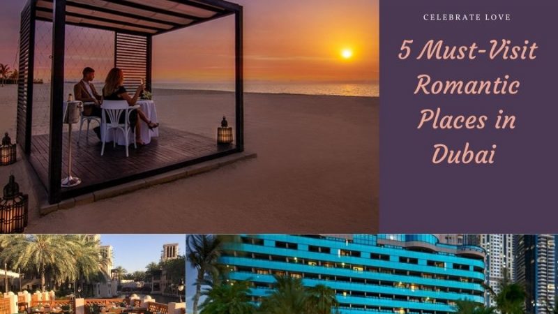 5 Must-Visit Romantic Places in Dubai – Celebrate Love
