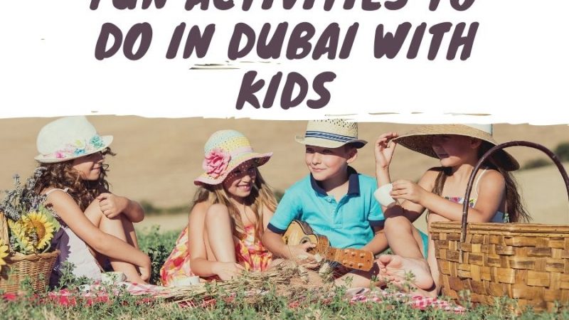 Fun Activities To Do in Dubai With Kids – Fun in Dubai