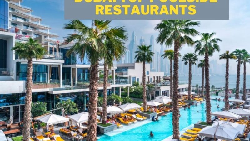 Enjoy Beach Side Dining At Dubai’s Top Poolside Restaurants