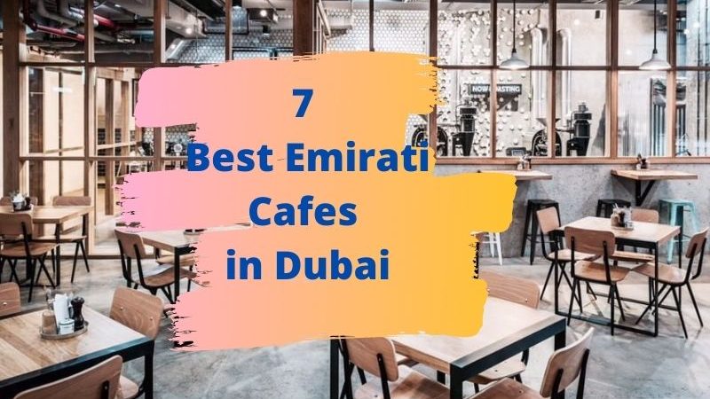 7 Best Emirati Cafes in Dubai – Delicious Emirati Food
